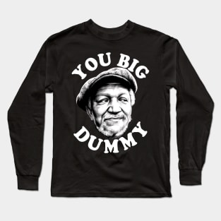 you big dummy Long Sleeve T-Shirt